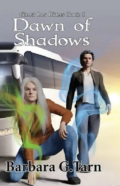 Dawn of Shadows (Ghost Bus Riders Book 1) by Barbara G. Tarn