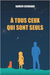 À tous ceux qui sont seuls by Guignard, Damien