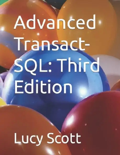 Advanced Transact-SQL: Third Edition by Lucy Scott