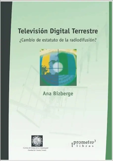 Televisión Digital Terrestre: ¿cambio de estatuto de la radiodifusión? by Mastrini, Guillermo