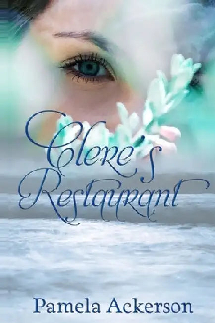 Clere's Restaurant: A Collection of Short Stories by Pamela Ackerson