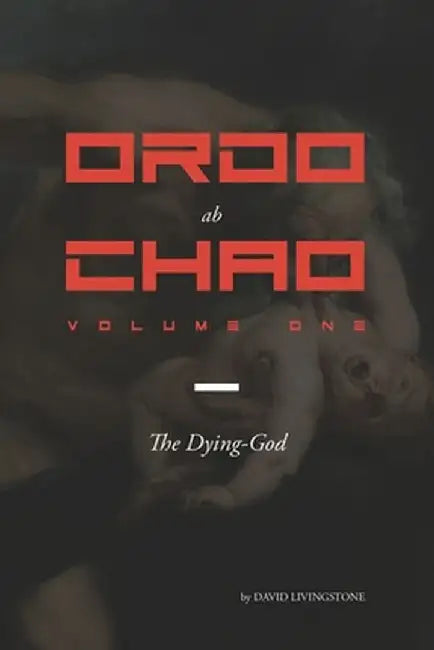 Ordo ab Chao: Volume One by Livingstone, David