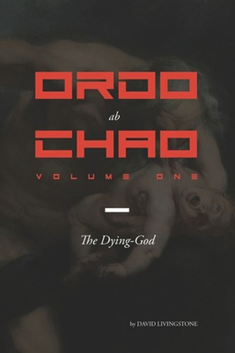 Ordo ab Chao: Volume One by Livingstone, David