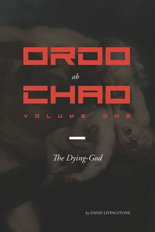 Ordo ab Chao: Volume One by Livingstone, David