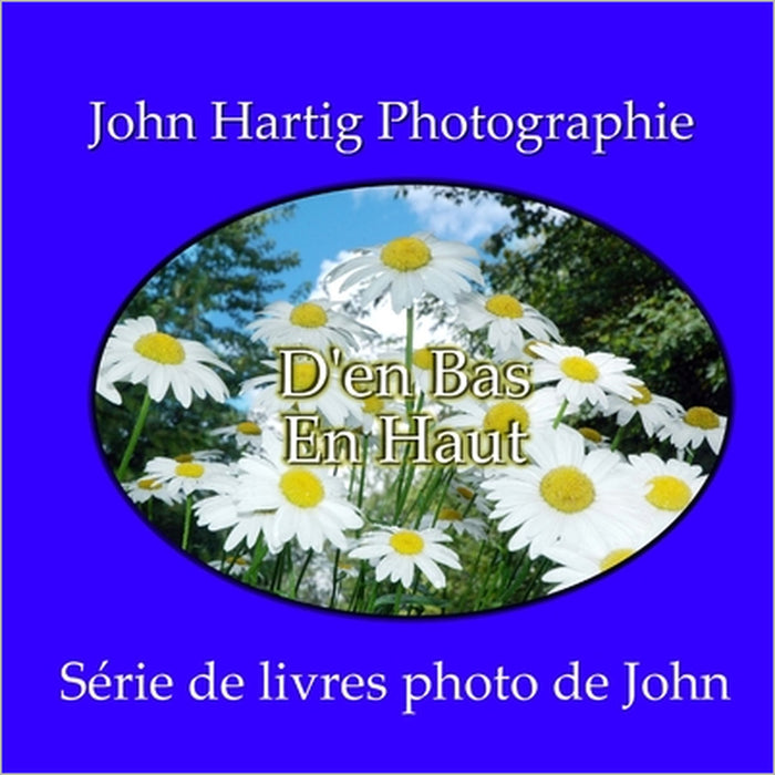 De Bas en Haut: Série de livres photo de John Hartig by John Hartig