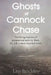 Ghosts of Cannock Chase: Terrifying reports of paranormal activity from the UK's most haunted town by Lee Brickley