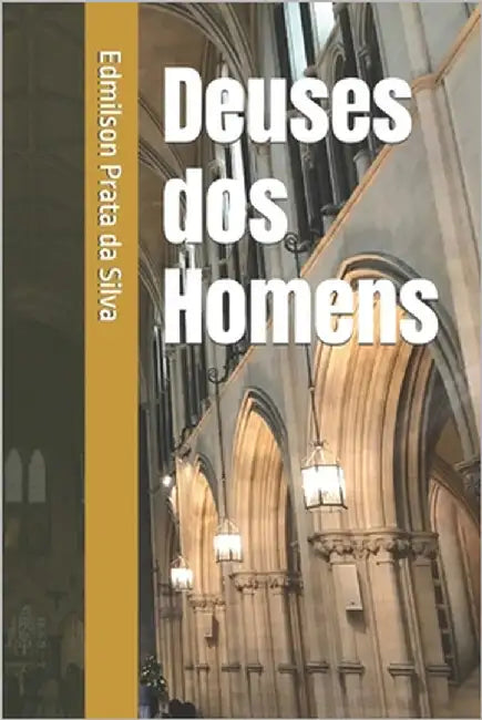 Deuses dos Homens by Prata Da Silva, Edmilson