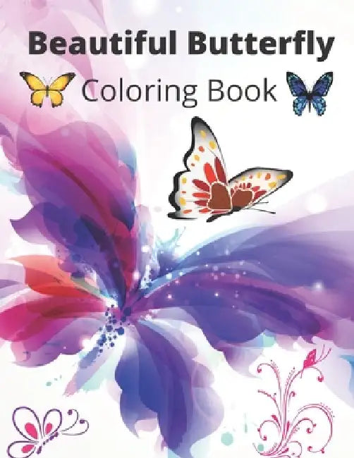 Beautiful Butterfly Coloring Book: New and Expanded Edition of the Beautiful Butterfly Coloring Book by Taiful Islam
