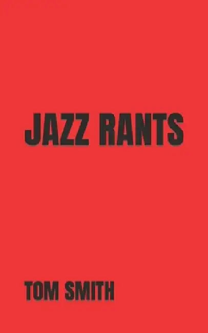Jazz Rants by Tom Smith