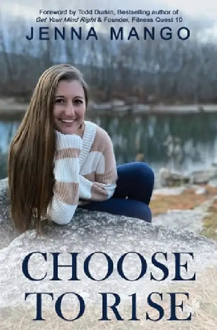 Choose To R1SE by Todd Durkin