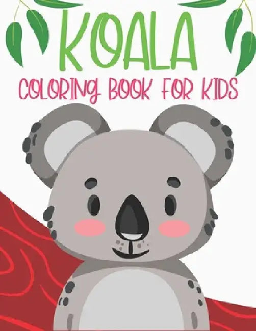 Koala Coloring Book For Kids: Large Koala Coloring Book by Rr Publications