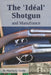 The Idéal Shotgun: and Manufrance by Martin L. Godio