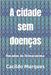 A cidade sem doenças: Recados de Ibimaraeima by Marques, Cacildo