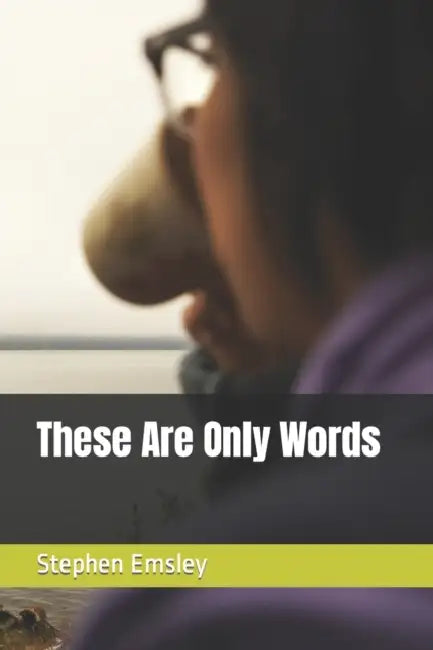 These Are Only Words by Stephen Emsley