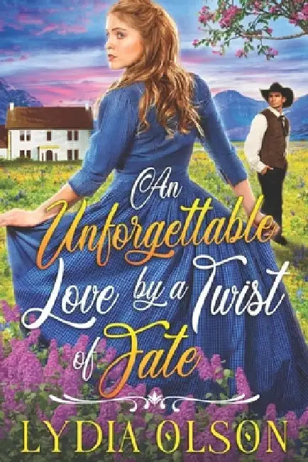 An Unforgettable Love by a Twist of Fate: A Western Historical Romance Book by Lydia Olson
