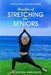 Benefits of Stretching for Seniors: The First Step to Healthier Lifestyle by Sofia Karlsson