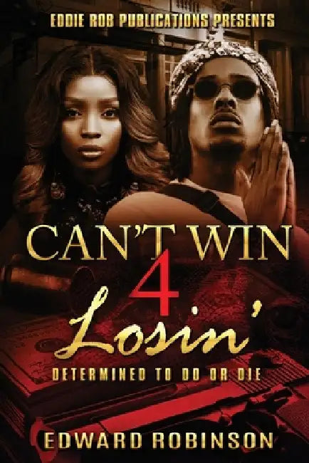 Can't Win 4 Losin': Determined To Do Or Die by Dynasty Bearfield
