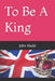 To Be A King by John Mudd