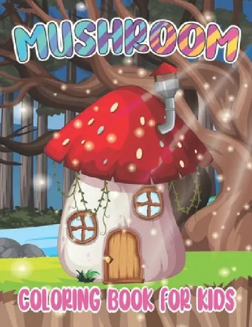 Mushroom Coloring Book For Kids: Coloring Book filled with Mashroom designs by Rr Publications