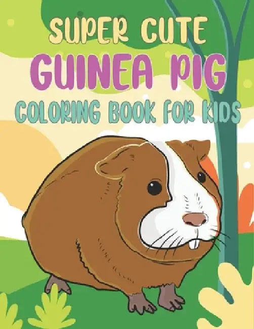 Super Cute Guinea Pig Coloring Book For Kids: Collection of 50+ Amazing Guinea Pig Coloring Pages by Rr Publications