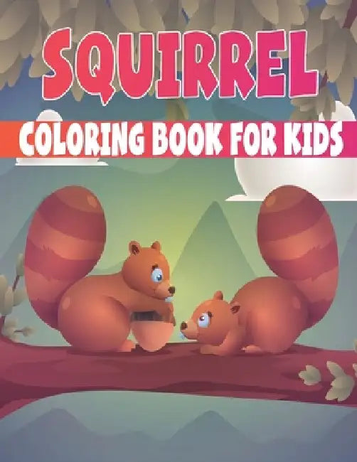 Squirrel Coloring Book For Kids: fascinating Squirrel coloring books for kids by Rr Publications