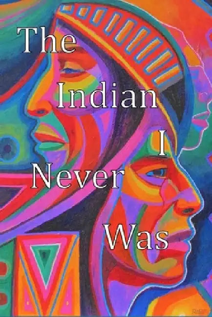 The Indian I Never Was by Edwina Freeman
