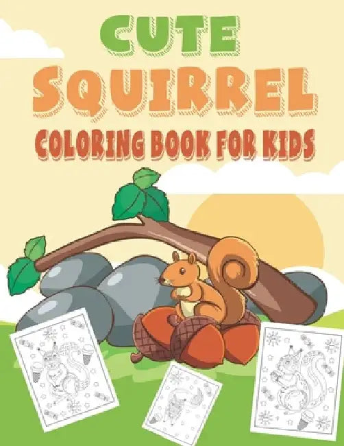 Cute Squirrel Coloring Book For Kids: fantastic and terrific Squirrel Coloring Book For Kids by Rr Publications