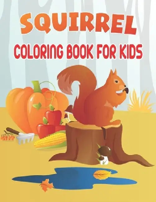 Squirrel Coloring Book For Kids: Wonderful Squirrel Coloring Book For Kids by Rr Publications
