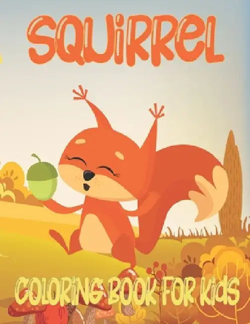 Squirrel Coloring Book For Kids: Amazing Squirrel Coloring Book For Kids & Toddlers by Rr Publications