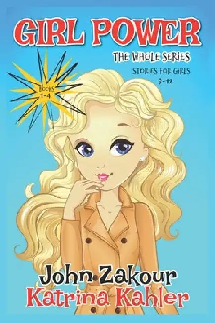 GIRL POWER The Whole Series - Books 1-4: Stories for Girls 8-12 by John Zakour