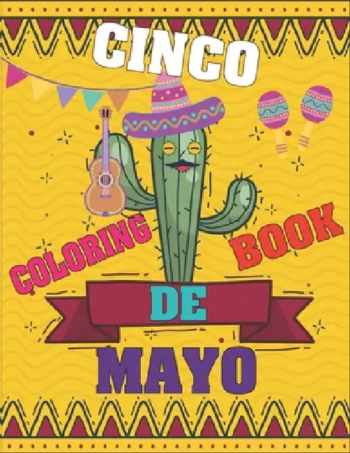 Cinco De Mayo Coloring Book: Contains Some Facts About the Maxican Holiday by Rr Publications