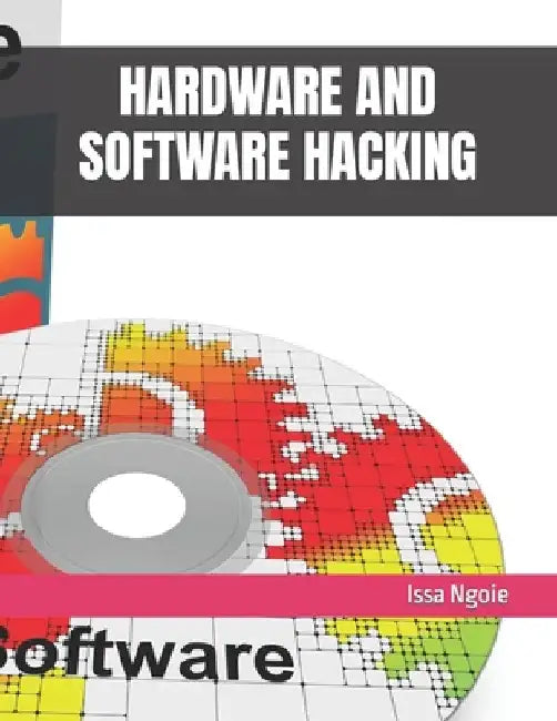 Hardware and Software Hacking by Issa Ngoie
