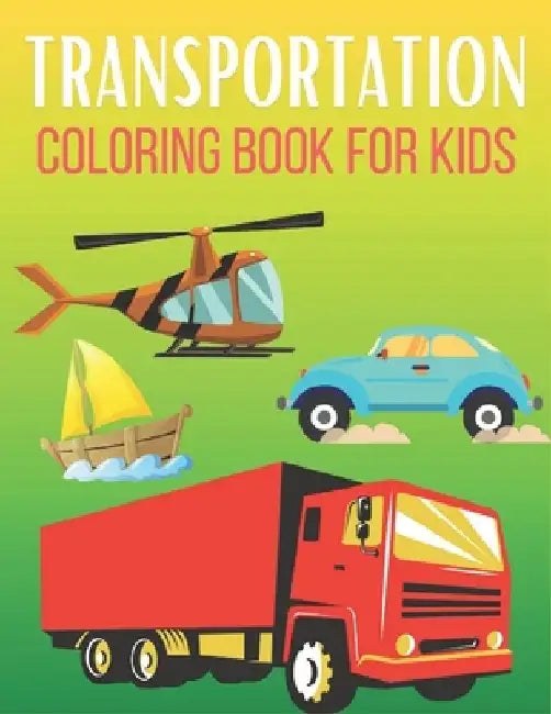 Transportation Coloring Book For Kids: A Collection Transportation Design for Kids by Rr Publications