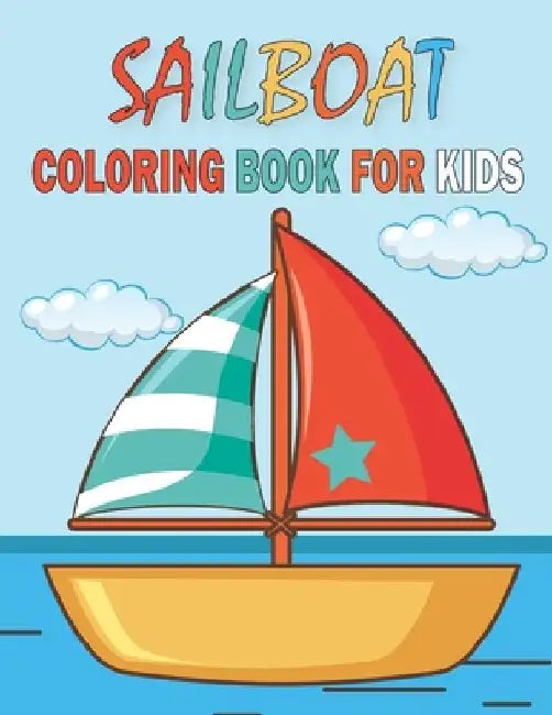 Sailboat Coloring Book For Kids: Collection of 50+ Amazing SailBoats Coloring Pages by Rr Publications