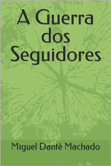 A Guerra dos Seguidores by Dante Machado, Miguel