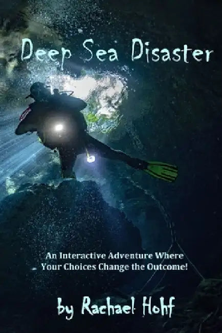 Deep Sea Disaster!: An Interactive Adventure by Rachael Hohf
