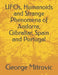 UFOs, Humanoids and Strange Phenomena of Andorra, Gibraltar, Spain and Portugal by George Mitrovic