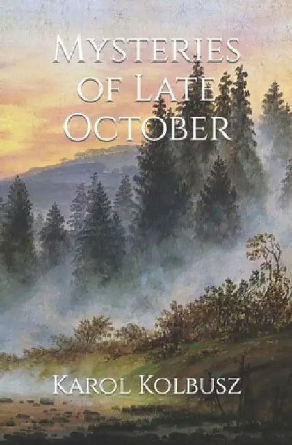Mysteries of Late October by Karol Kolbusz