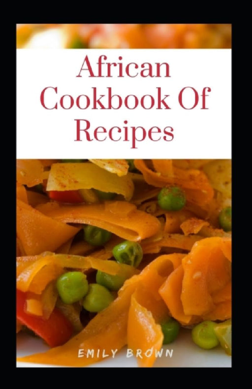 African Cookbook Of Recipes by Emily Brown