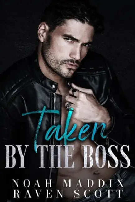 Taken by the Boss: A Mafia Romance by Noah Maddix