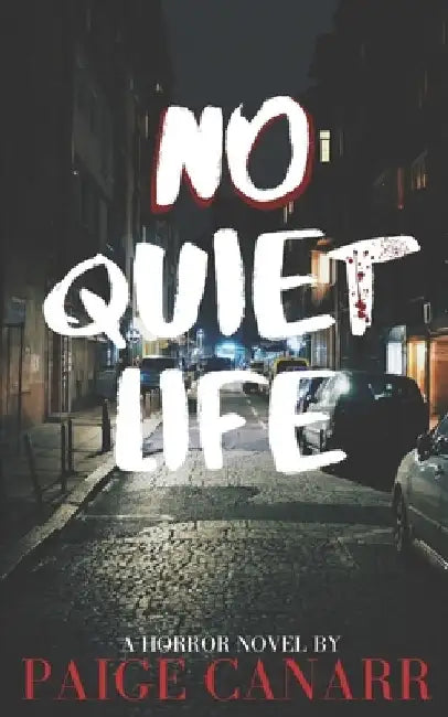 No Quiet Life: A Horror Novel by Paige Canarr
