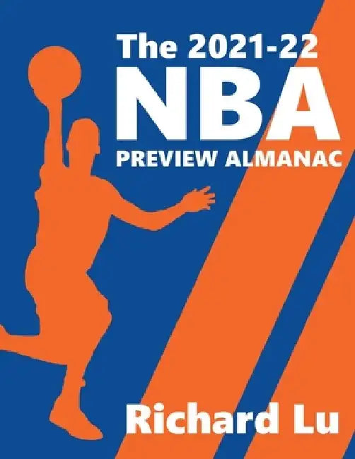 The 2021-22 NBA Preview Almanac by Richard Lu