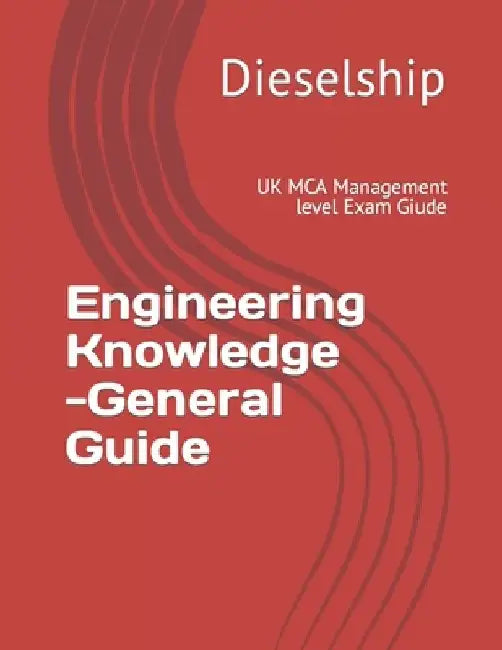 UK MCA Engineering Knowledge -General Guide: UK MCA Management level Exam Giude by Team Dieselship
