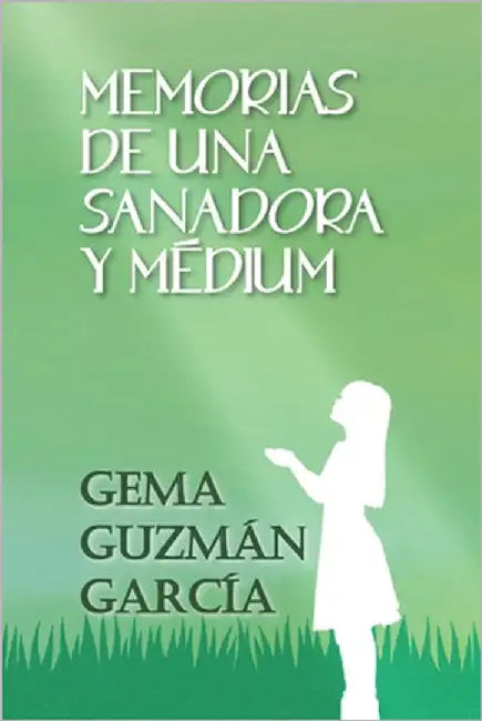 Memoria de una Sanadora y Médium by Guzmán García, Gema