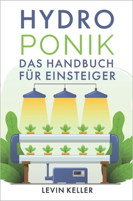 Hydroponik: das Handbuch für Einsteiger by Levin Keller