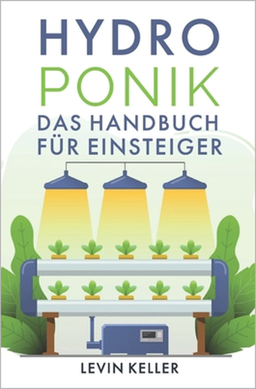 Hydroponik: das Handbuch für Einsteiger by Levin Keller