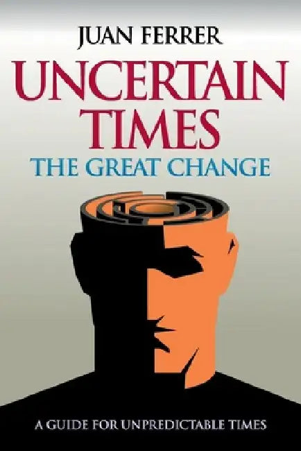 Uncertain Times: The Great Change by Juan Ferrer