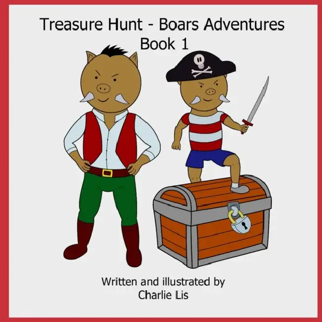 Treasure Hunt - Boars Adventures Book 1: Pirate Expedition for Kids by Charlie Lis