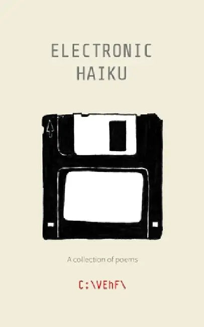 Electronic Haiku: A collection of poems by C. \Vehf\