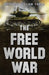 The Free World War by Matthew William Frend